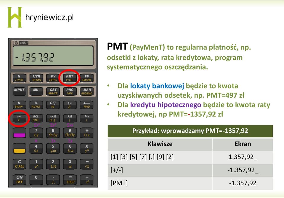 Dla lokaty bankowej będzie to kwota uzyskiwanych odsetek, np.