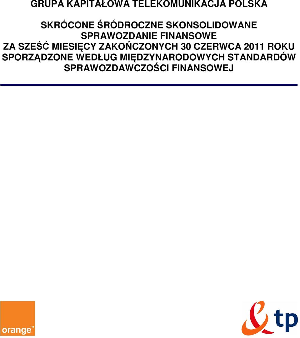 SZEŚĆ MIESIĘCY ZAKOŃCZONYCH 30 CZERWCA 2011 ROKU