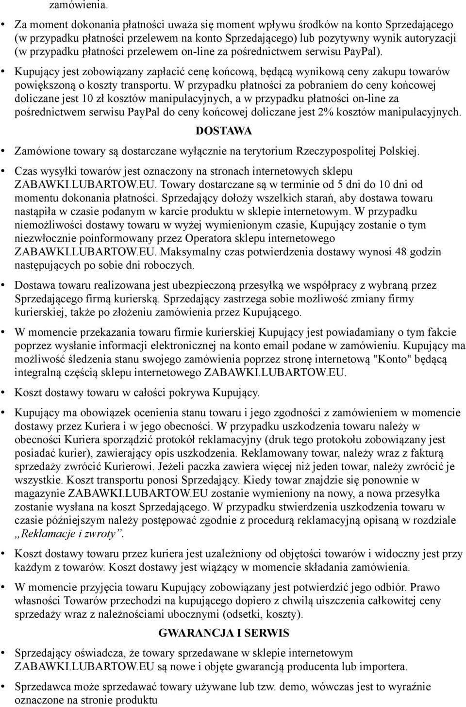 przelewem on-line za pośrednictwem serwisu PayPal). Kupujący jest zobowiązany zapłacić cenę końcową, będącą wynikową ceny zakupu towarów powiększoną o koszty transportu.