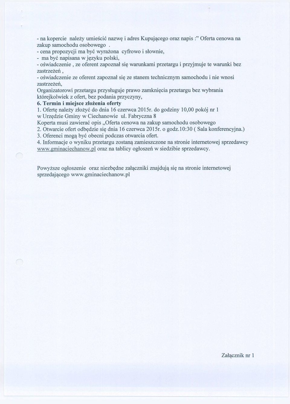 oswiadczenie ze oferent zapoznal siy ze stanem technicznym samochodu i nie wnosi zastrzezen, Organizatorowi przetargu przysluguje prawo zamkniycia przetargu bez wybrania kt6rejkolwiek z ofert, bez