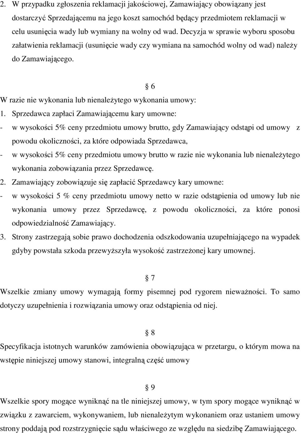 6 W razie nie wykonania lub nienaleŝytego wykonania umowy: 1.