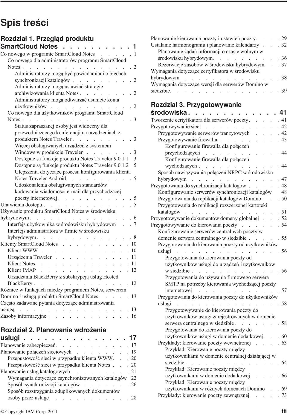 ....... 2 Administratorzy mogą odtwarzać usunięte konta użytkowników............ 2 Co nowego dla użytkowników programu SmartCloud Notes.