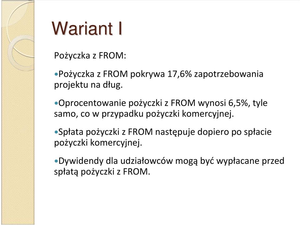 Oprocentowanie pożyczki z FROM wynosi 6,5%, tyle samo, co w przypadku pożyczki