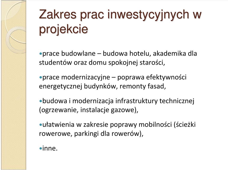 budynków, remonty fasad, budowa i modernizacja infrastruktury technicznej (ogrzewanie,