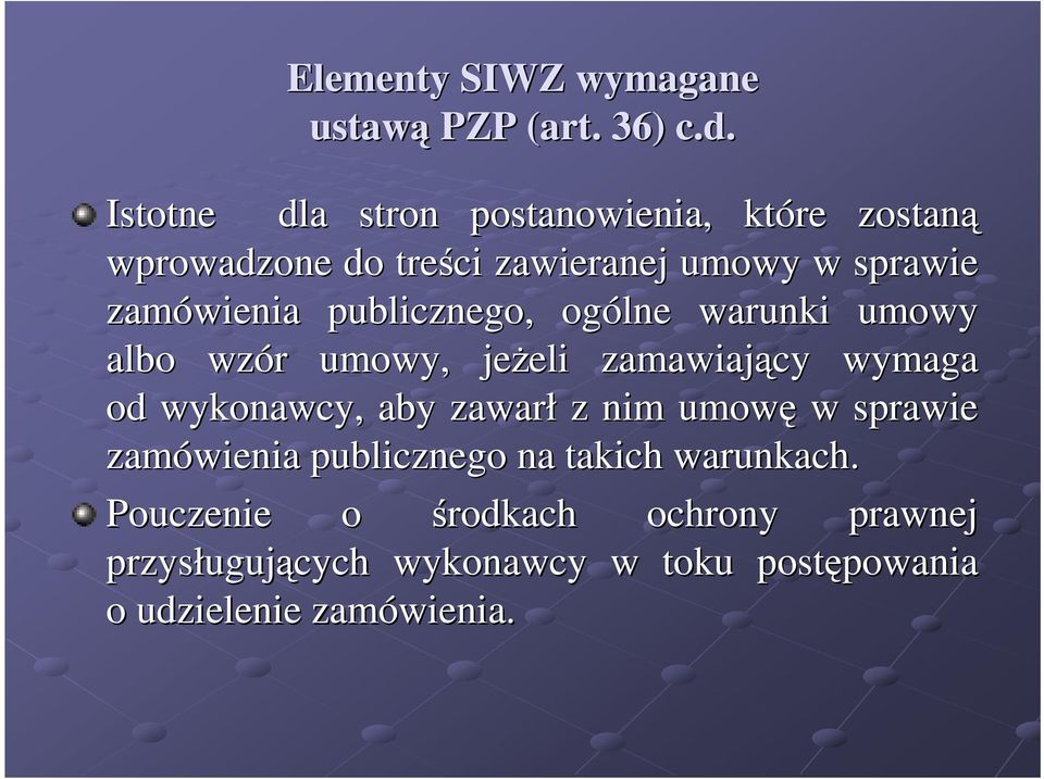 publicznego, ogólne warunki umowy albo wzór r umowy, jeżeli eli zamawiający wymaga od wykonawcy, aby zawarł z