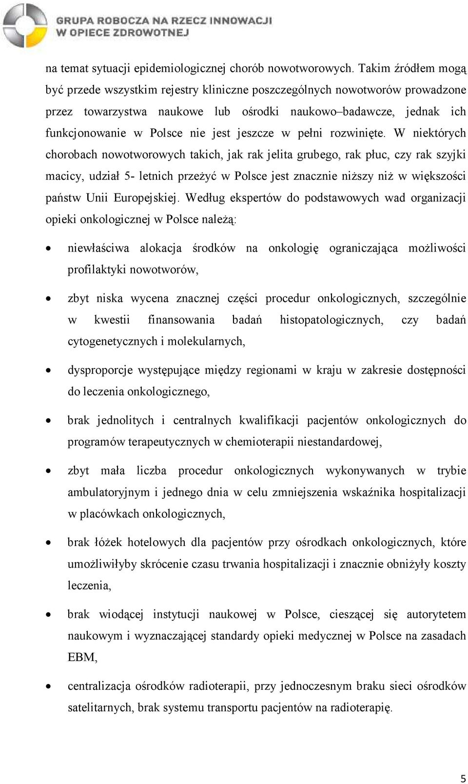 jeszcze w pełni rozwinięte.