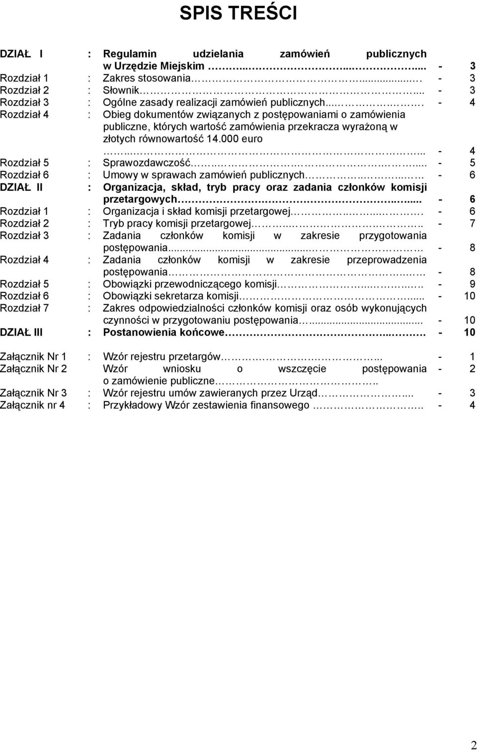 .... - 4 Rozdział 4 : Obieg dokumentów związanych z postępowaniami o zamówienia publiczne, których wartość zamówienia przekracza wyrażoną w złotych równowartość 14.000 euro.