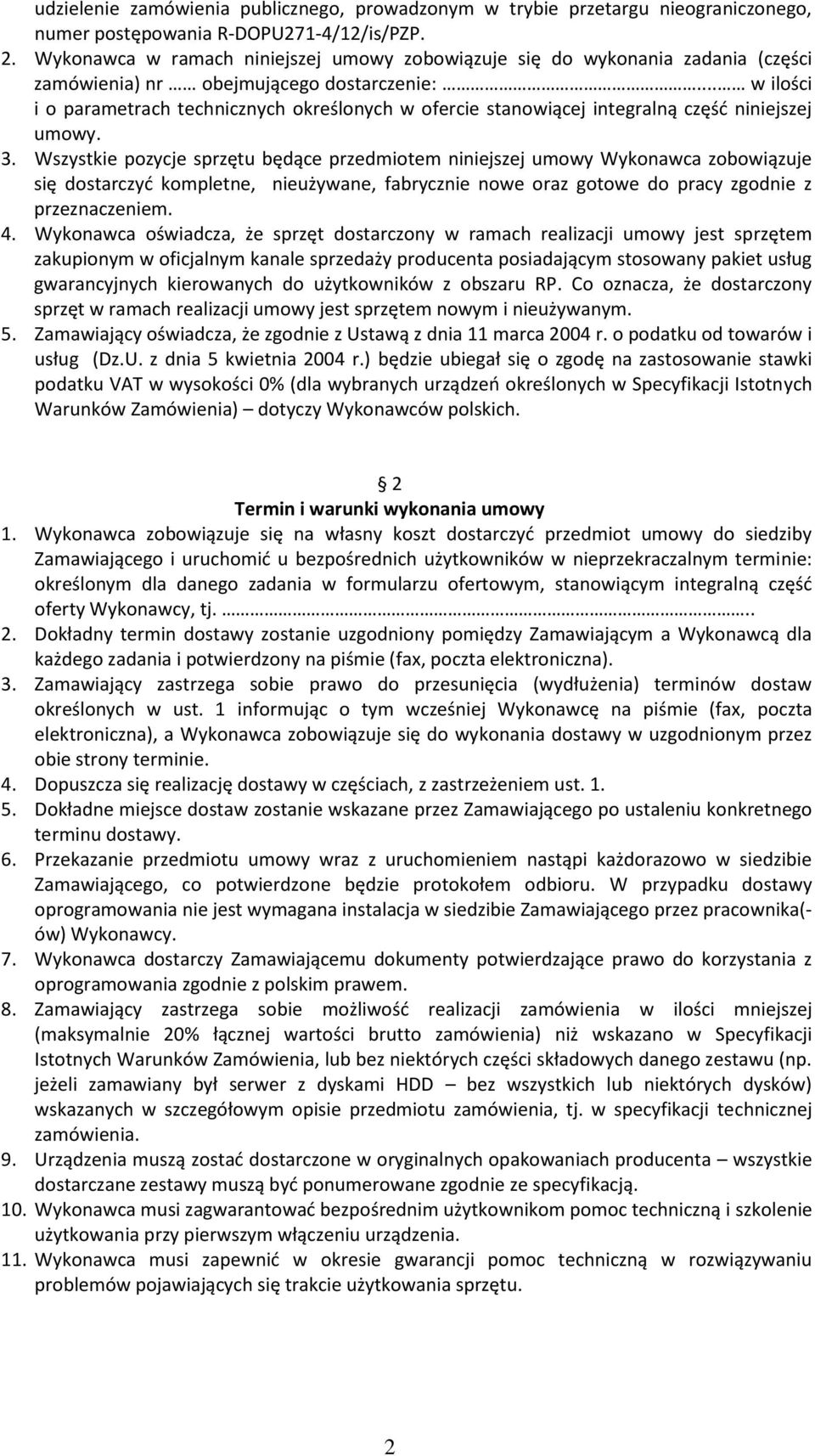 .. w ilości i o parametrach technicznych określonych w ofercie stanowiącej integralną część niniejszej umowy. 3.