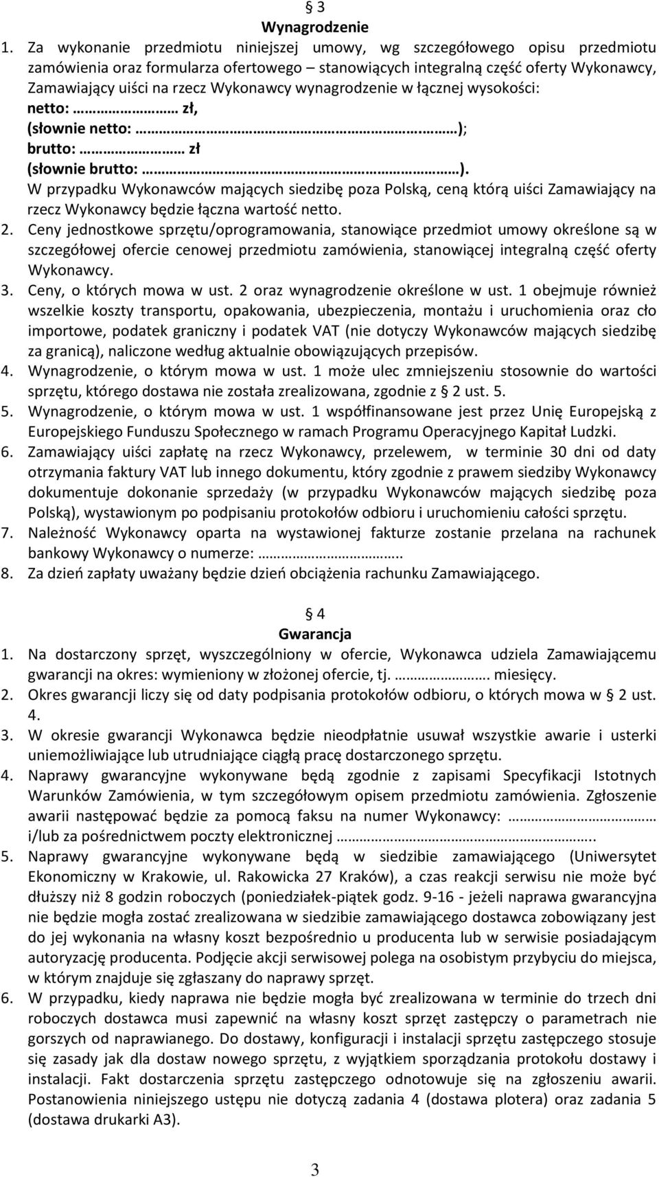 wynagrodzenie w łącznej wysokości: netto: zł, (słownie netto:. ); brutto: zł (słownie brutto: ).