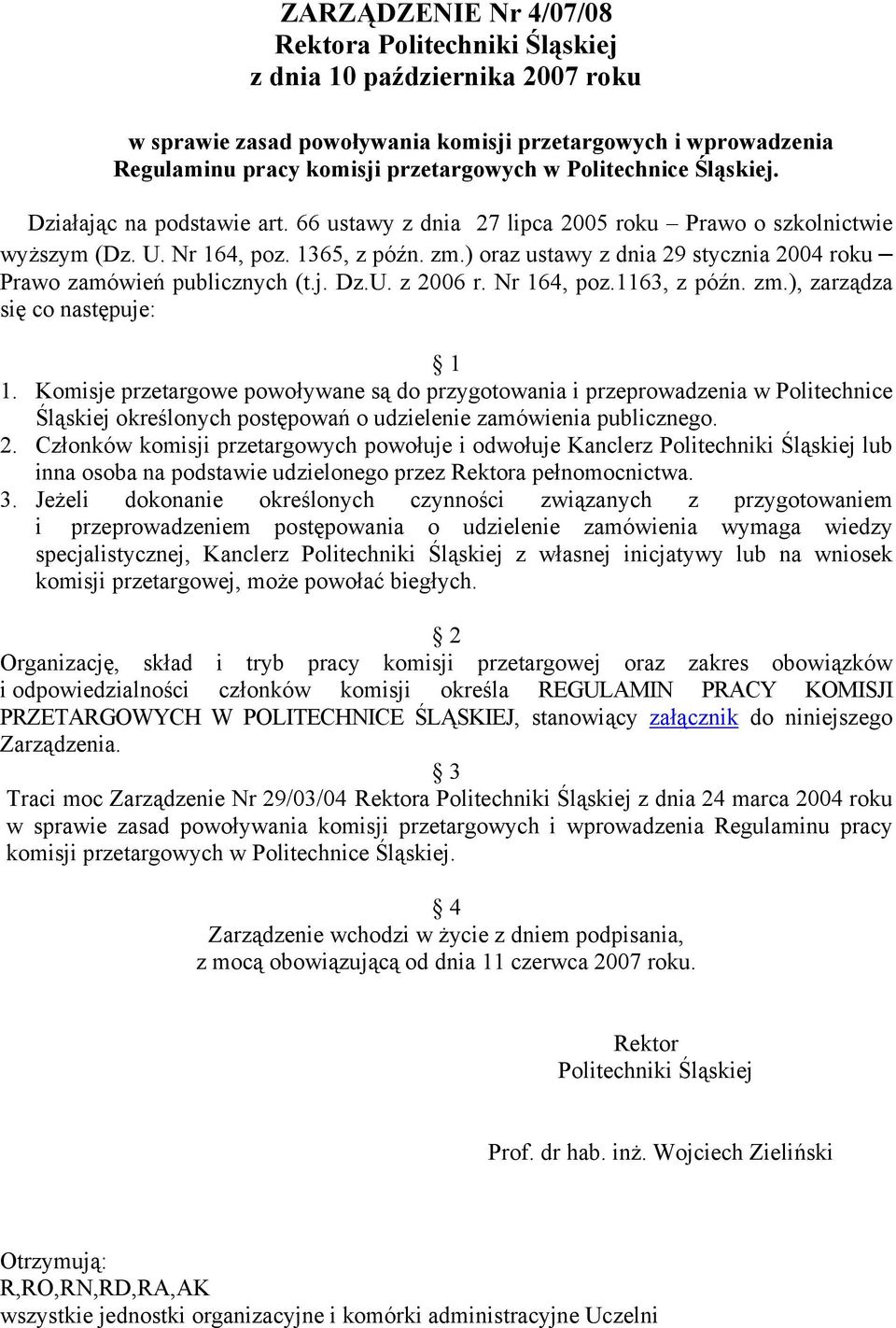 ) oraz ustawy z dnia 29 stycznia 2004 roku Prawo zamówień publicznych (t.j. Dz.U. z 2006 r. Nr 164, poz.1163, z późn. zm.), zarządza się co następuje: 1 1.