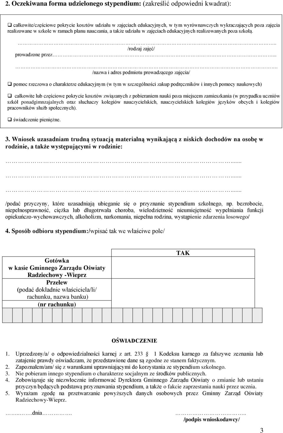 ... /nazwa i adres podmiotu prowadzącego zajęcia/ pomoc rzeczowa o charakterze edukacyjnym (w tym w szczególności zakup podręczników i innych pomocy naukowych) całkowite lub częściowe pokrycie