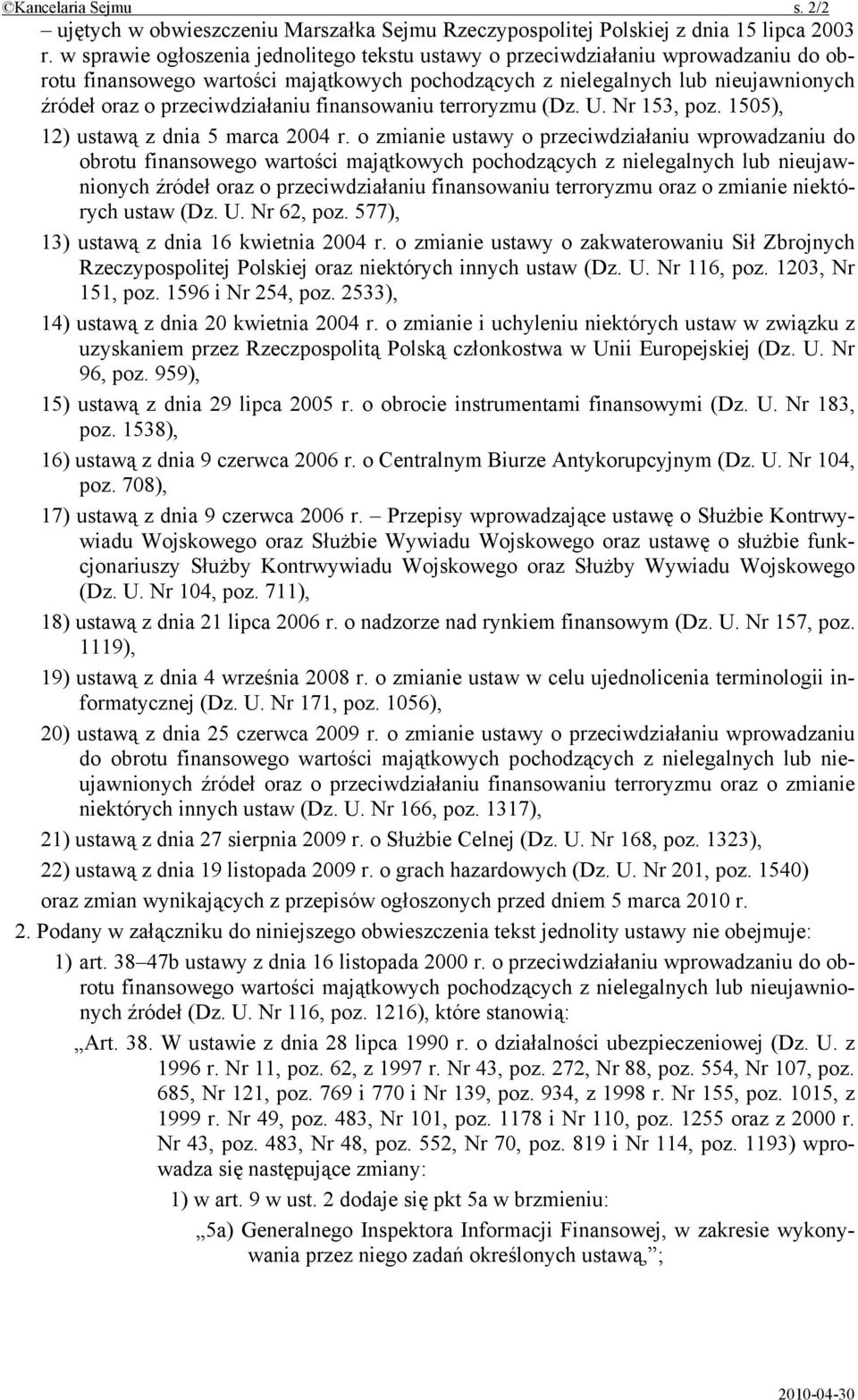 finansowaniu terroryzmu (Dz. U. Nr 153, poz. 1505), 12) ustawą z dnia 5 marca 2004 r.