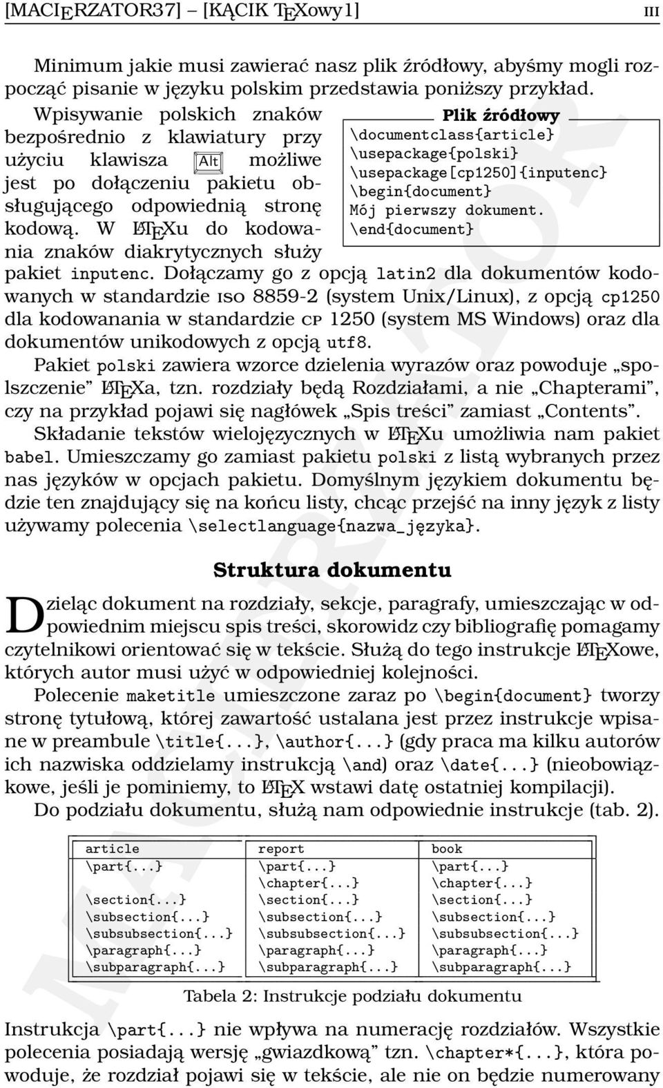pakietu obsługującego odpowiednią stronę Mój pierwszy dokument. \begin{document} kodową. W L A TEXu do kodowania znaków diakrytycznych służy \end{document} pakiet inputenc.