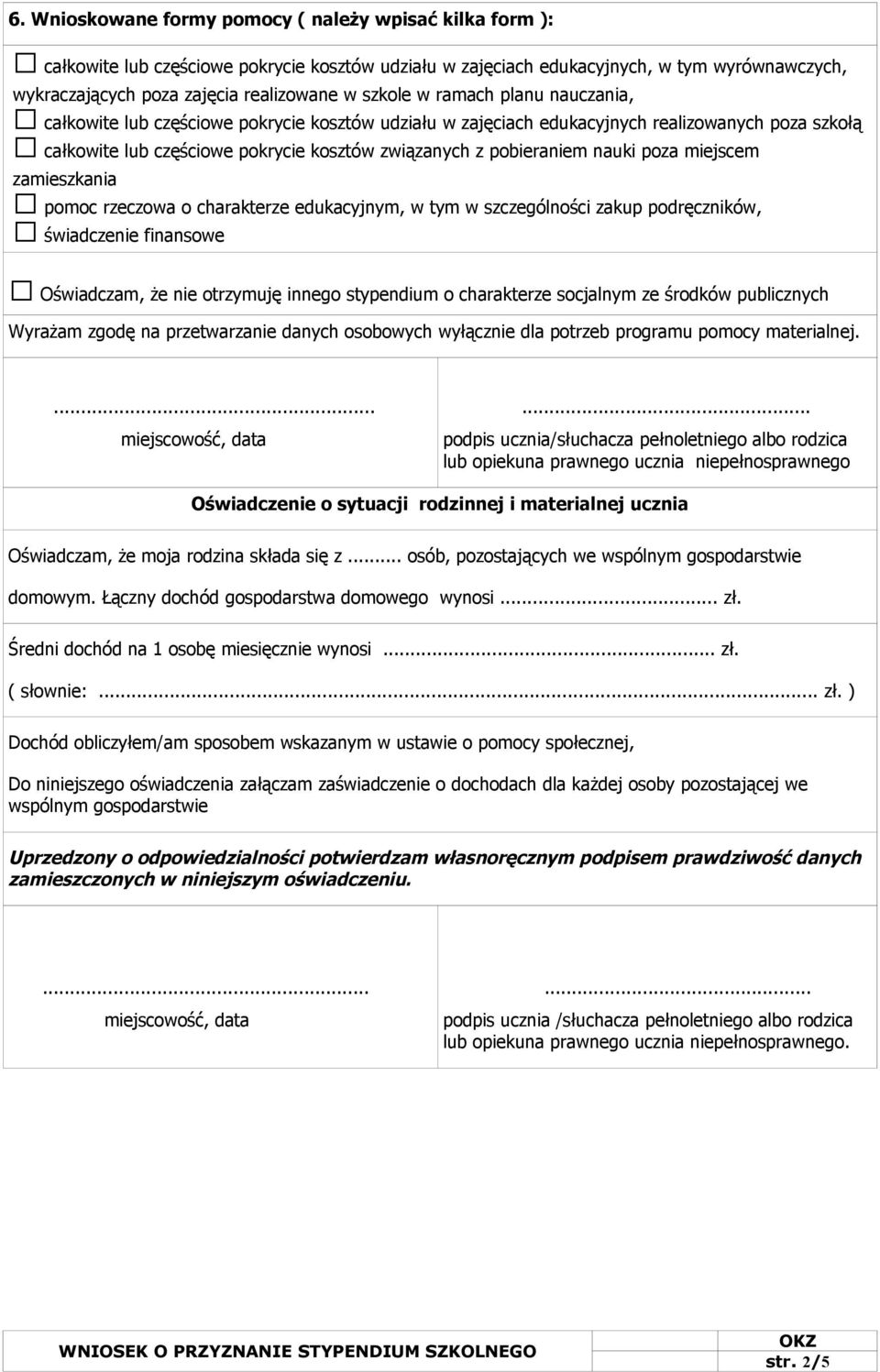 nauki poza miejscem zamieszkania pomoc rzeczowa o charakterze edukacyjnym, w tym w szczególności zakup podręczników, świadczenie finansowe Oświadczam, że nie otrzymuję innego stypendium o charakterze