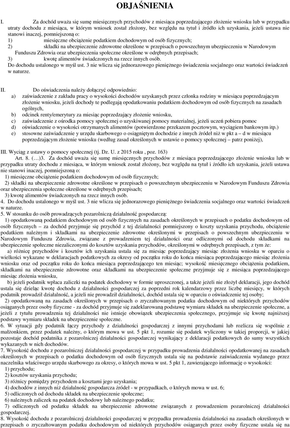 ich uzyskania, jeżeli ustawa nie stanowi inaczej, pomniejszoną o: 1) miesięczne obciążenie podatkiem dochodowym od osób fizycznych; 2) składki na ubezpieczenie zdrowotne określone w przepisach o