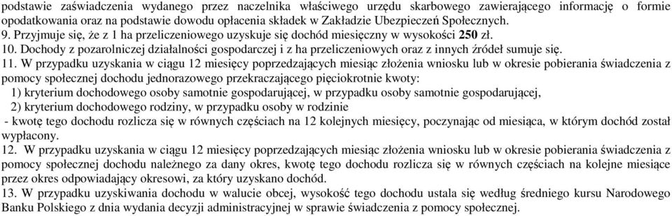 Dochody z pozarolniczej działalności gospodarczej i z ha przeliczeniowych oraz z innych źródeł sumuje się. 11.