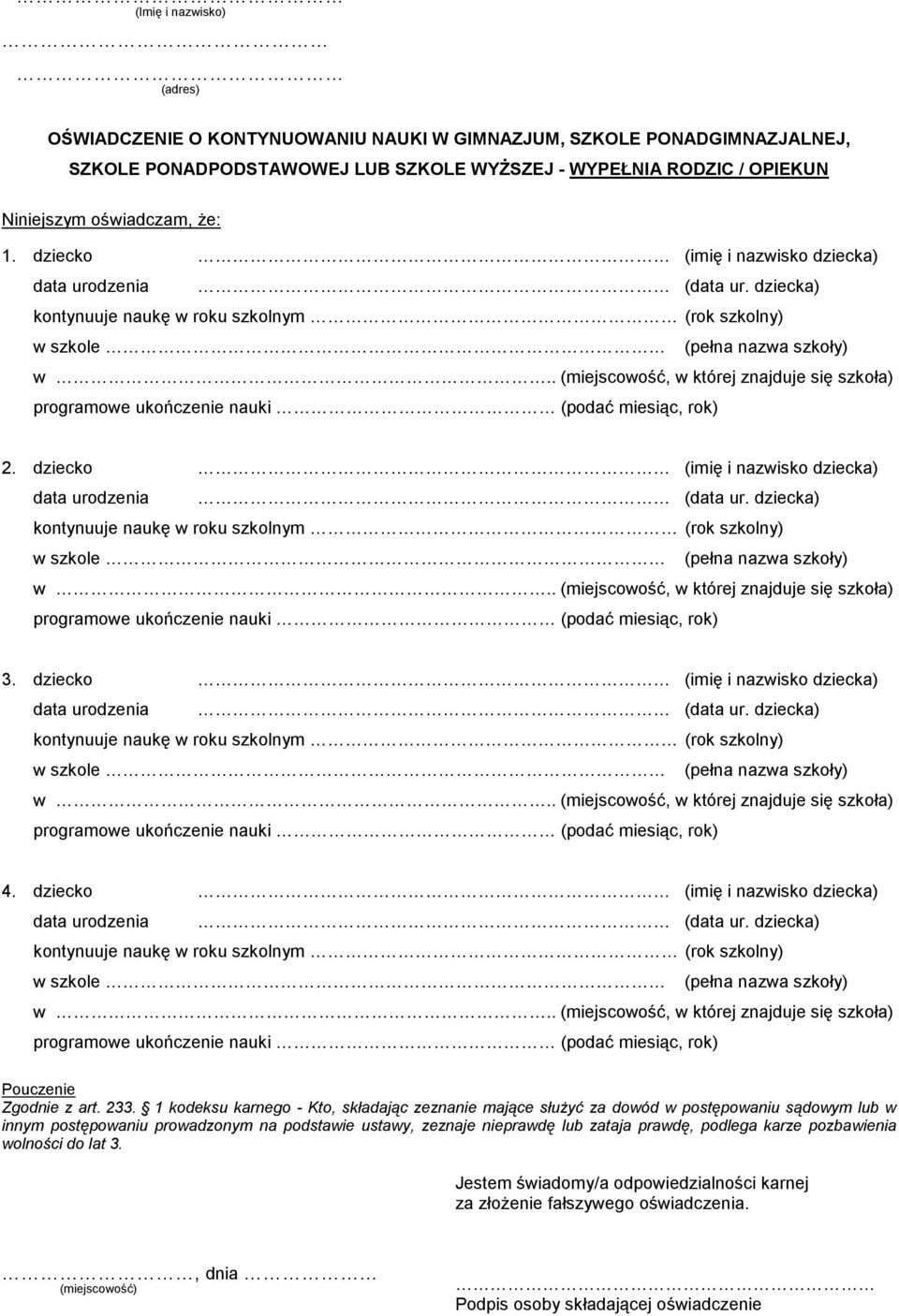 dziecko (imię i nazwisko dziecka) data urodzenia (data ur. dziecka) kontynuuje naukę w roku szkolnym (rok szkolny) w szkole (pełna nazwa szkoły) w.