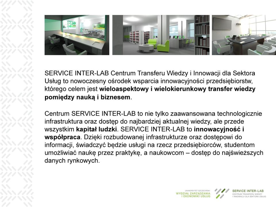 Centrum SERVICE INTER-LAB to nie tylko zaawansowana technologicznie infrastruktura oraz dostęp do najbardziej aktualnej wiedzy, ale przede wszystkim kapitał ludzki.