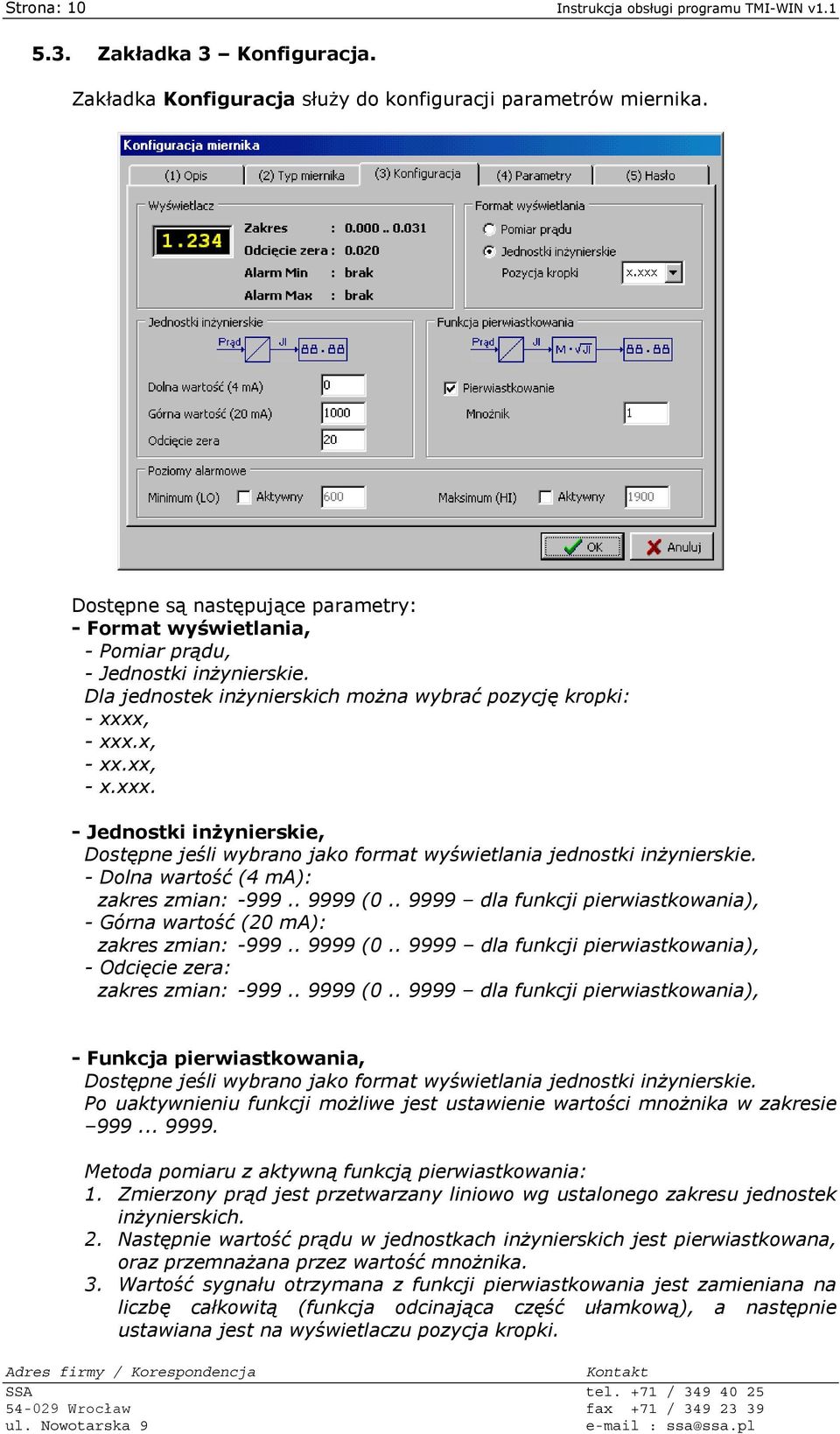 , - xxx.x, - xx.xx, - x.xxx. - Jednostki inżynierskie, Dostępne jeśli wybrano jako format wyświetlania jednostki inżynierskie. - Dolna wartość (4 ma): zakres zmian: -999.. 9999 (0.