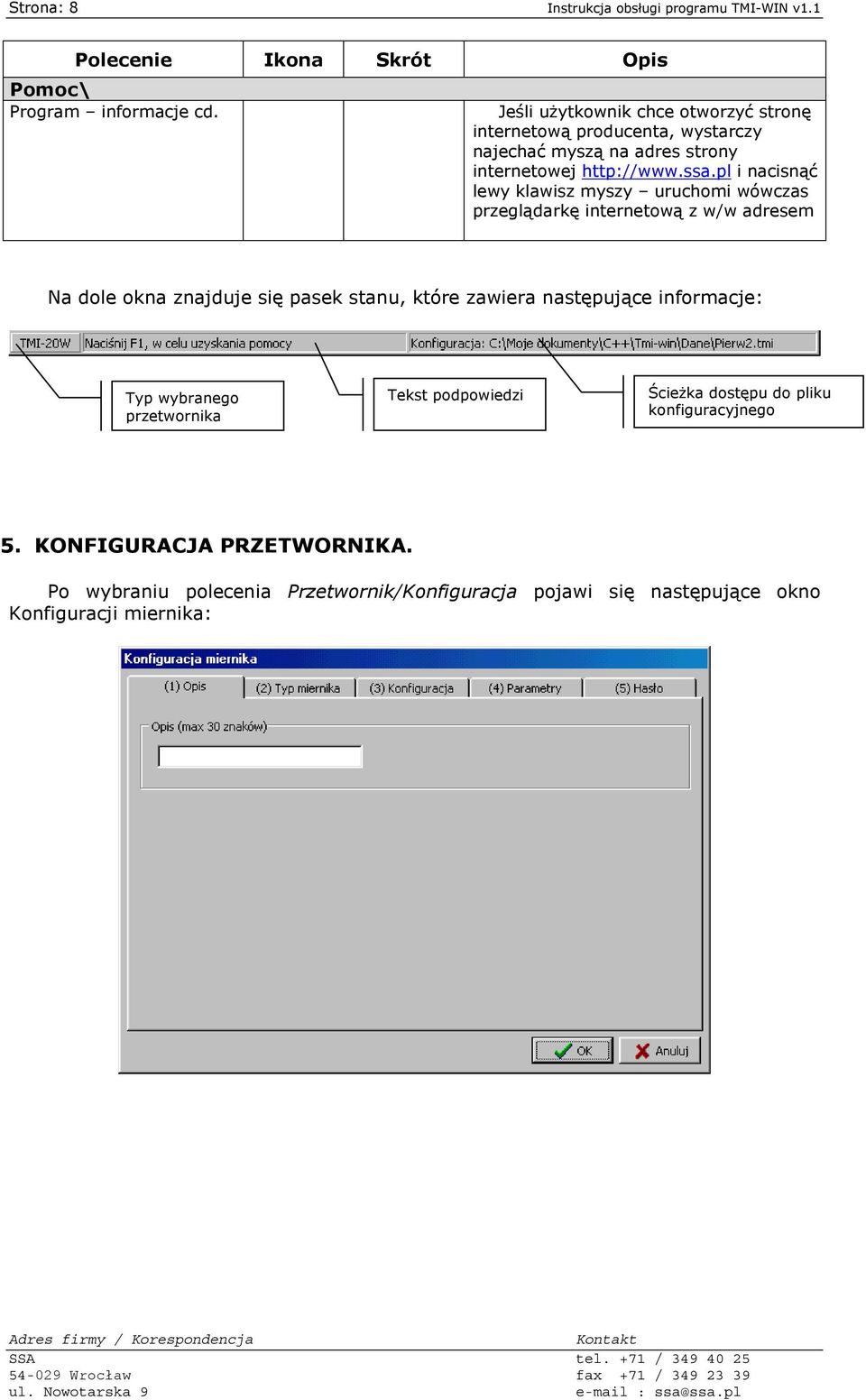 pl i nacisnąć lewy klawisz myszy uruchomi wówczas przeglądarkę internetową z w/w adresem Na dole okna znajduje się pasek stanu, które zawiera następujące