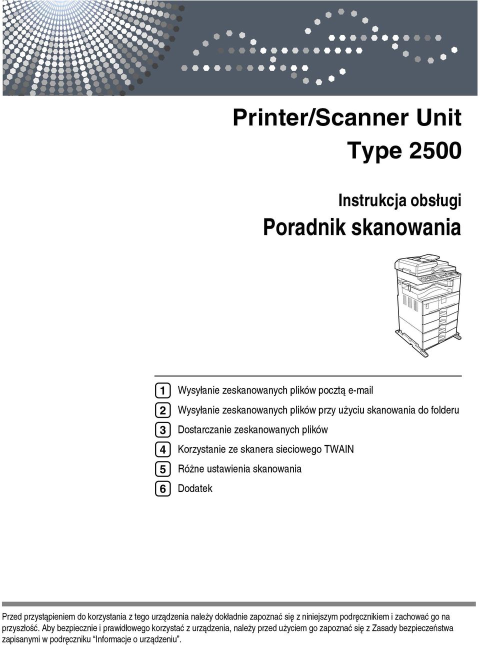 Przed przystàpieniem do korzystania z tego urzàdzenia naleåy dokâadnie zapoznaæ siê z niniejszym podrêcznikiem i zachowaæ go na przyszâoãæ.