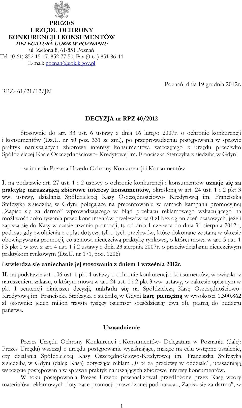 ), po przeprowadzeniu postępowania w sprawie praktyk naruszających zbiorowe interesy konsumentów, wszczętego z urzędu przeciwko Spółdzielczej Kasie Oszczędnościowo- Kredytowej im.