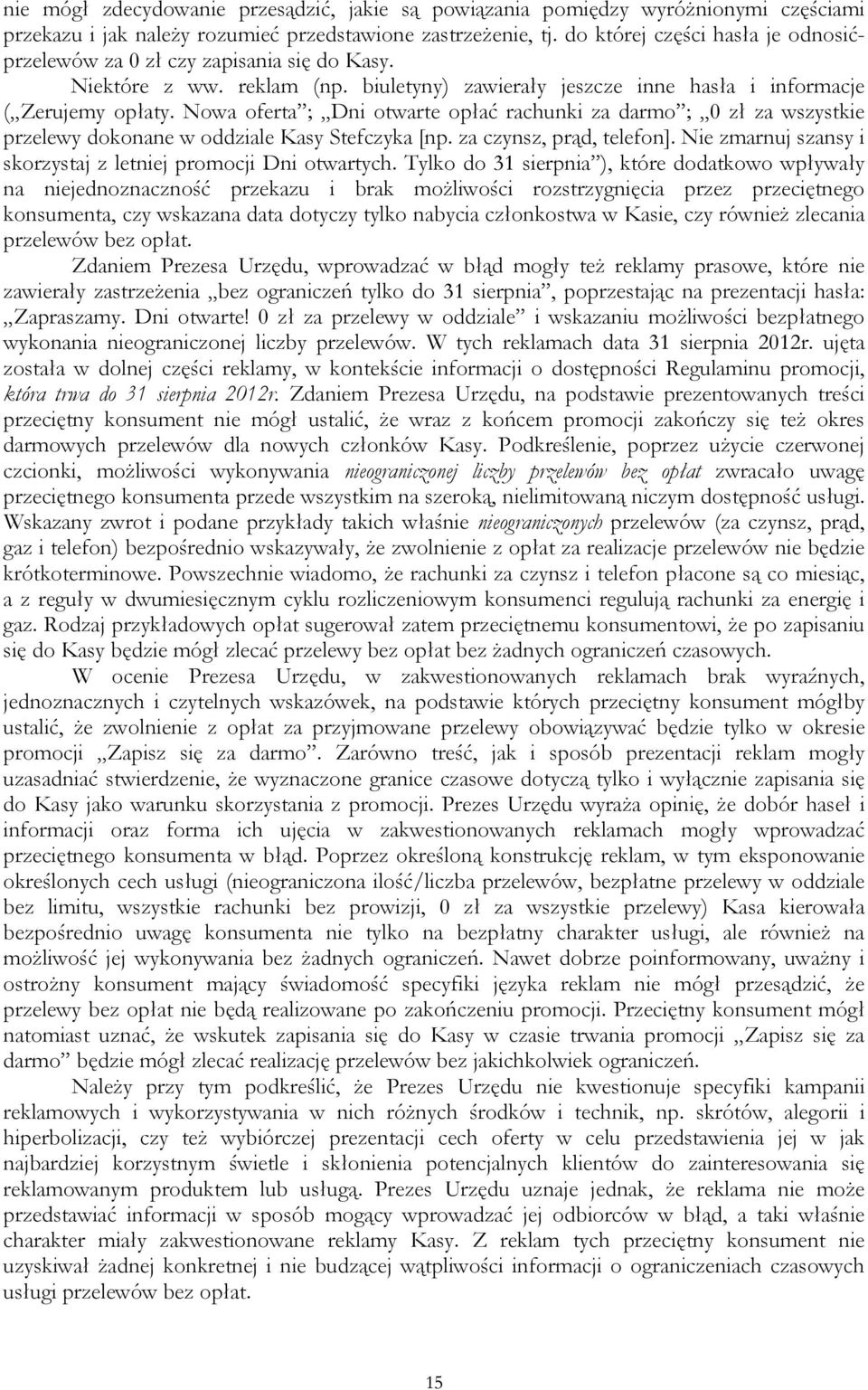 Nowa oferta ; Dni otwarte opłać rachunki za darmo ; 0 zł za wszystkie przelewy dokonane w oddziale Kasy Stefczyka [np. za czynsz, prąd, telefon].