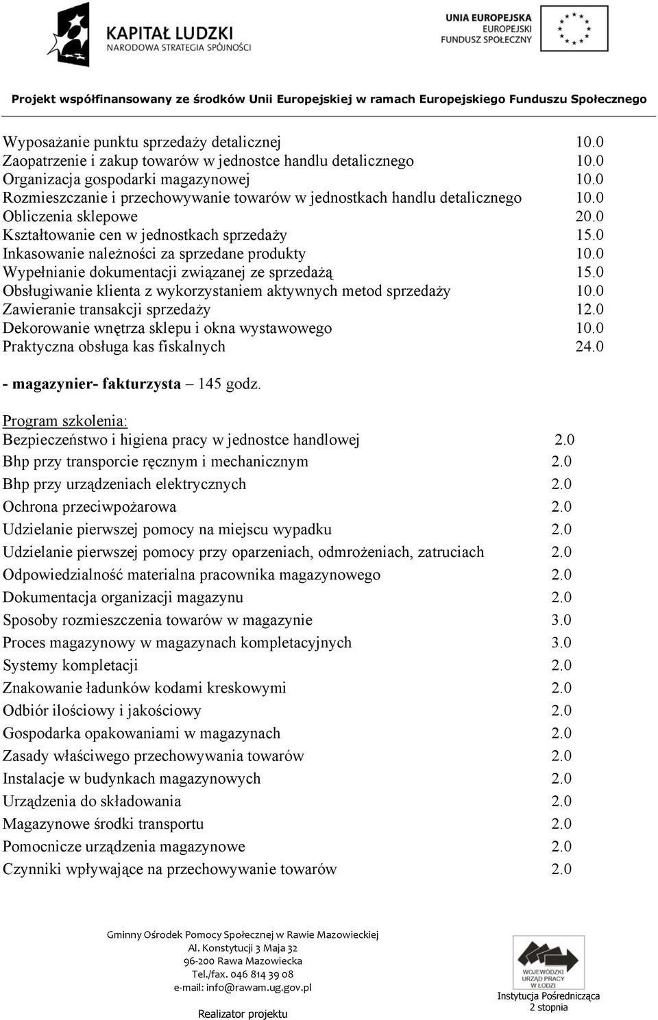 0 Wypełnianie dokumentacji związanej ze sprzedażą 1 Obsługiwanie klienta z wykorzystaniem aktywnych metod sprzedaży 10.0 Zawieranie transakcji sprzedaży 12.