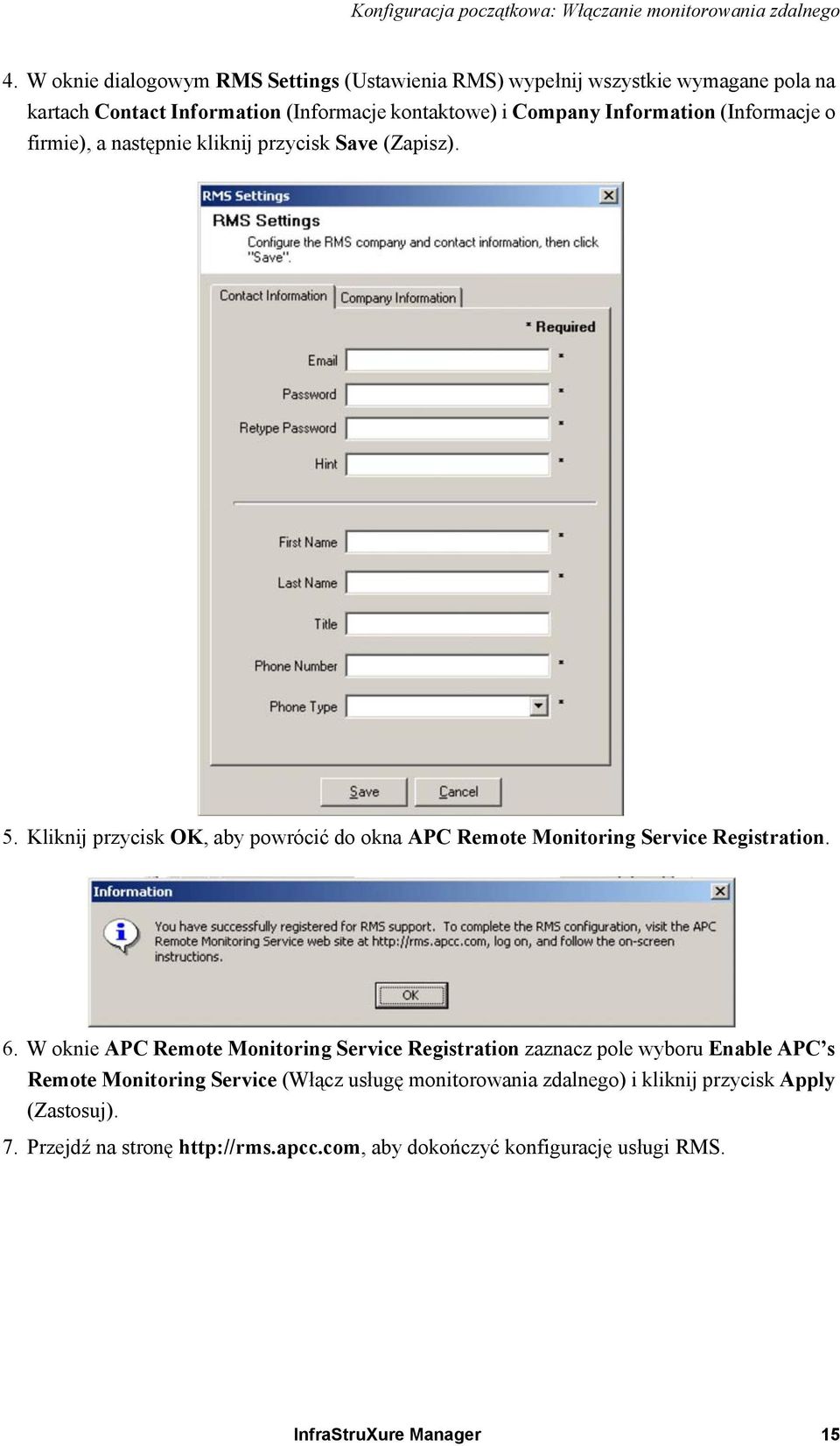 (Informacje o firmie), a następnie kliknij przycisk Save (Zapisz). 5. Kliknij przycisk OK, aby powrócić do okna APC Remote Monitoring Service Registration. 6.