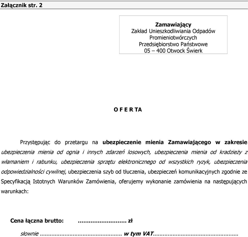 ubezpieczenie mienia Zamawiającego w zakresie ubezpieczenia mienia od ognia i innych zdarzeń losowych, ubezpieczenia mienia od kradzieŝy z włamaniem i rabunku,