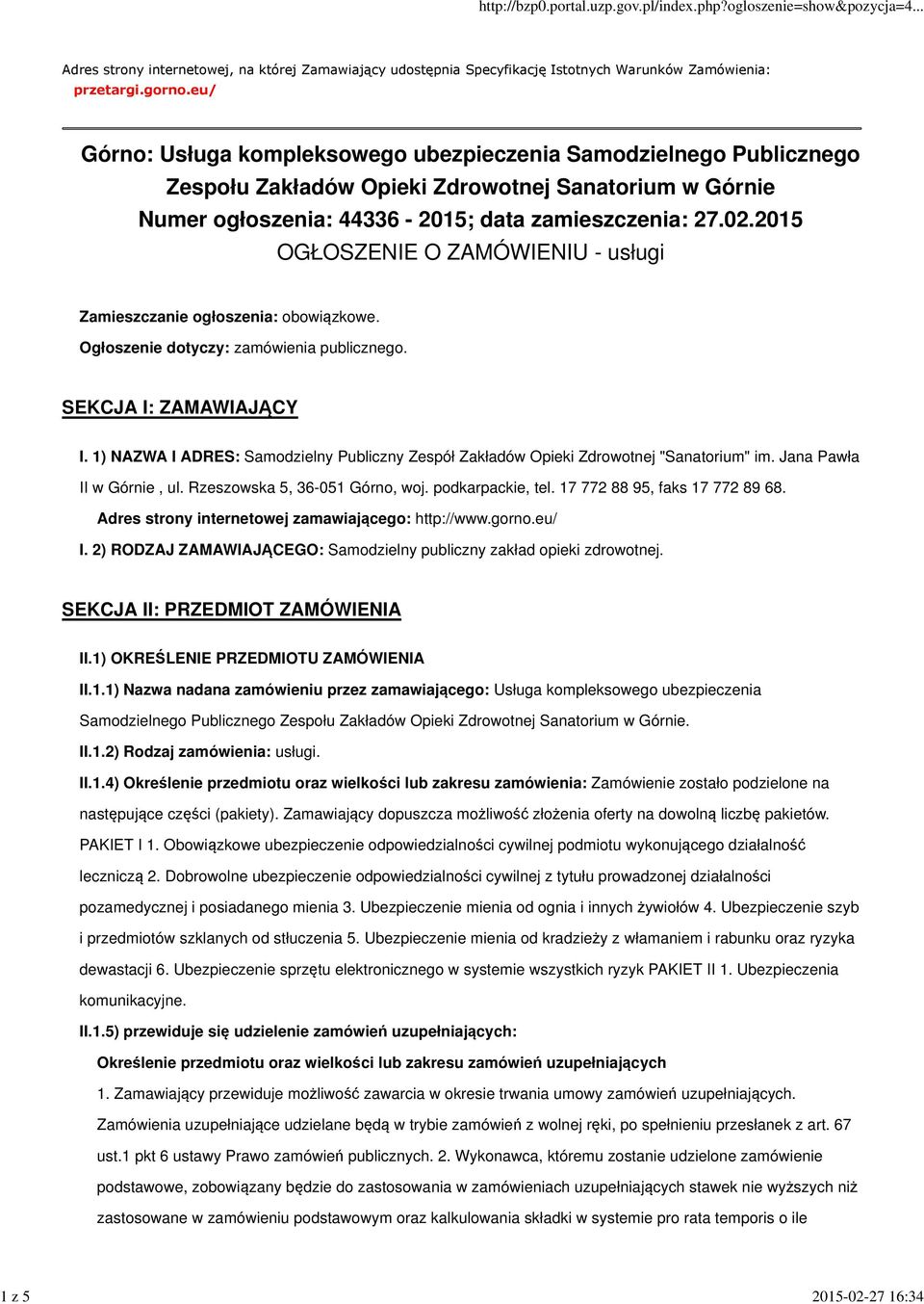 2015 OGŁOSZENIE O ZAMÓWIENIU - usługi Zamieszczanie ogłoszenia: obowiązkowe. Ogłoszenie dotyczy: zamówienia publicznego. SEKCJA I: ZAMAWIAJĄCY I.