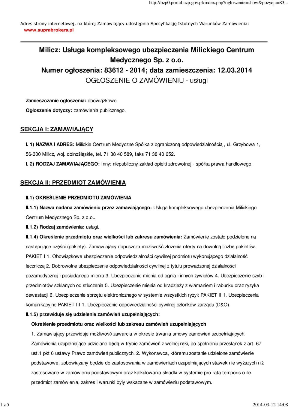 2014 OGŁOSZENIE O ZAMÓWIENIU - usługi Zamieszczanie ogłoszenia: obowiązkowe. Ogłoszenie dotyczy: zamówienia publicznego. SEKCJA I: ZAMAWIAJĄCY I.