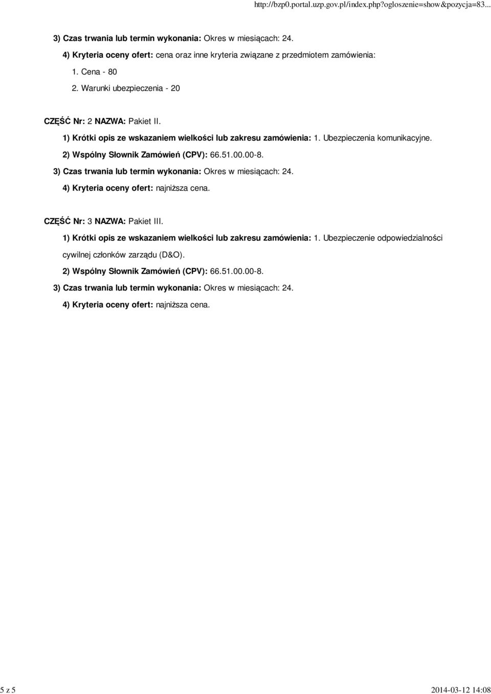 Ubezpieczenia komunikacyjne. 4) Kryteria oceny ofert: najniższa cena. CZĘŚĆ Nr: 3 NAZWA: Pakiet III.