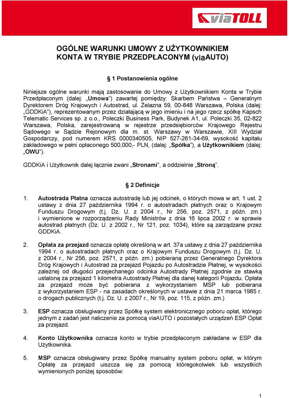 Żelazna 59, 00-848 Warszawa, Polska (dalej: GDDKiA ), reprezentowanym przez działającą w jego imieniu i na jego rzecz spółkę Kapsch Telematic Services sp. z o.o., Poleczki Business Park, Budynek A1, ul.