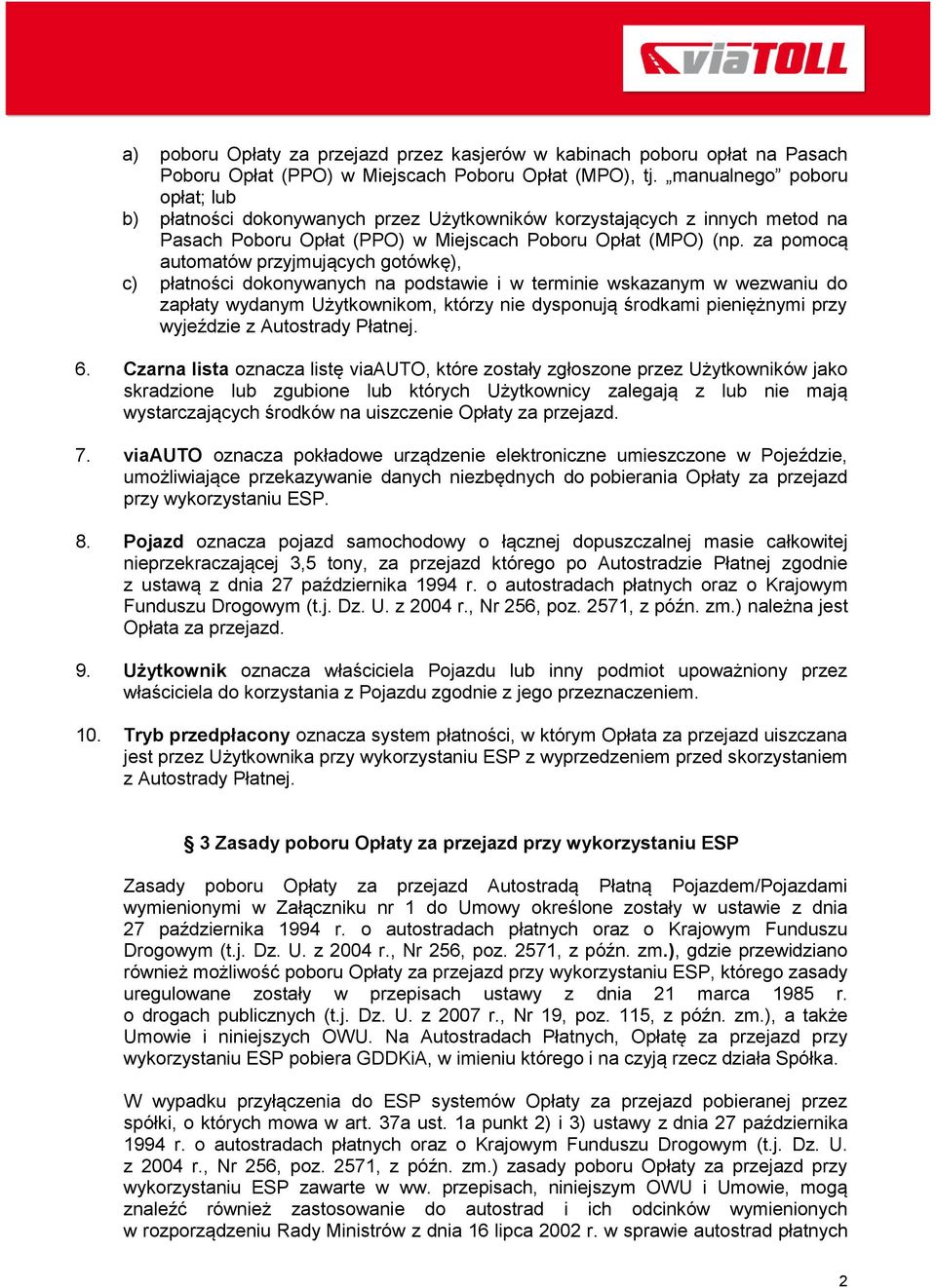 za pomocą automatów przyjmujących gotówkę), c) płatności dokonywanych na podstawie i w terminie wskazanym w wezwaniu do zapłaty wydanym Użytkownikom, którzy nie dysponują środkami pieniężnymi przy