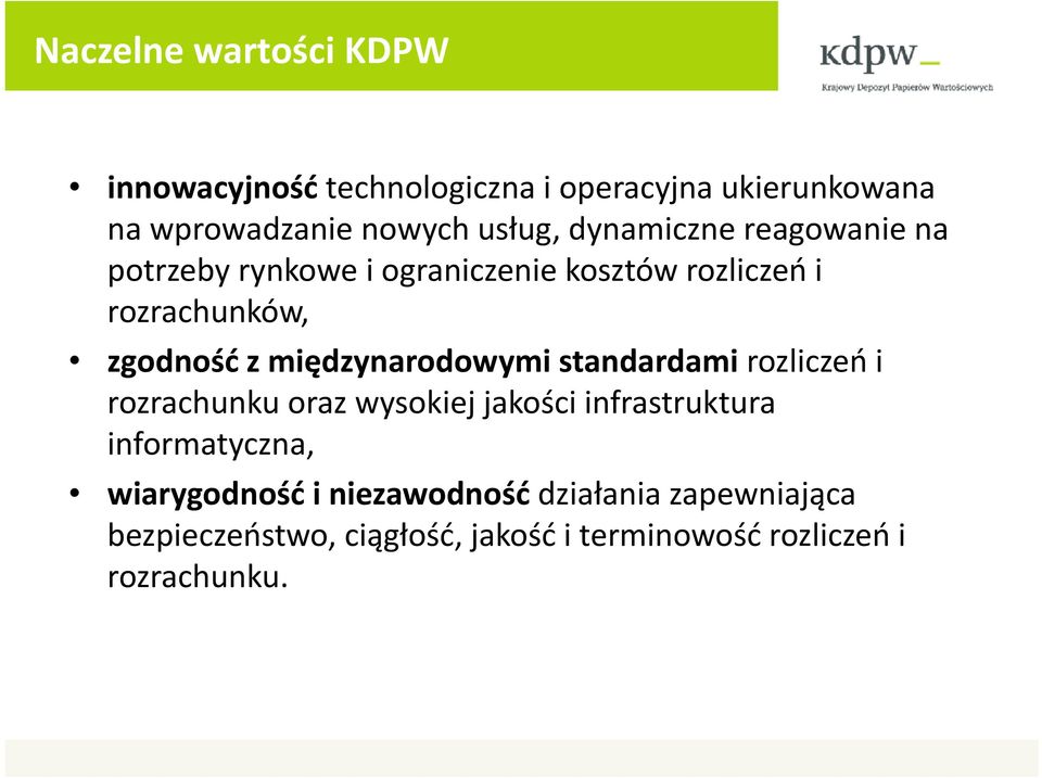 międzynarodowymi standardami rozliczeń i rozrachunku oraz wysokiej jakości infrastruktura informatyczna,