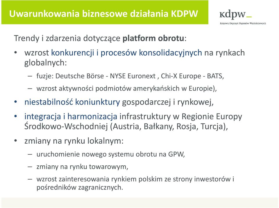 rynkowej, integracja i harmonizacja infrastruktury w Regionie Europy Środkowo Wschodniej j (Austria, Bałkany, Rosja, j, Turcja), j), zmiany na rynku