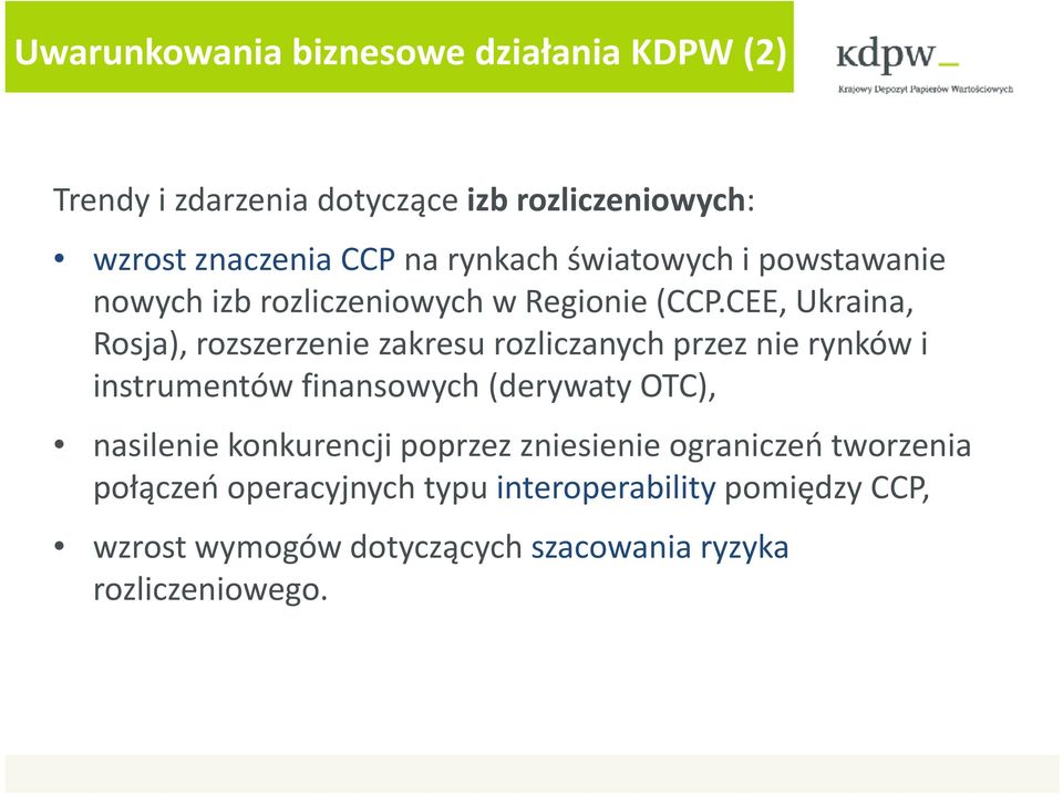 CEE, Ukraina, Rosja), rozszerzenie zakresu rozliczanych przez nie rynków i instrumentów finansowych (derywatyotc), nasilenie