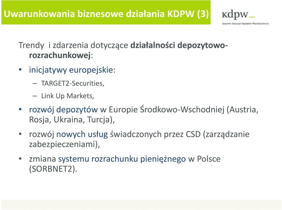 Środkowo Wschodniej (Austria, Rosja, Ukraina, Turcja), rozwój nowych usług ł świadczonych id hprzez CSD
