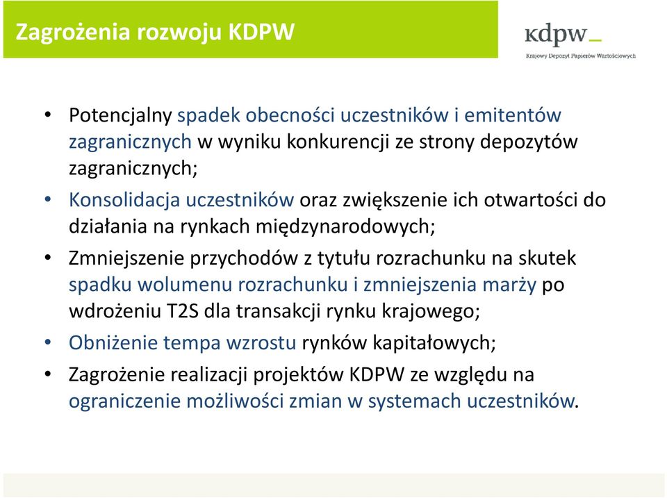 z tytułu rozrachunku na skutek spadku wolumenu rozrachunku i zmniejszenia marży po wdrożeniu T2S dla transakcji rynku krajowego;
