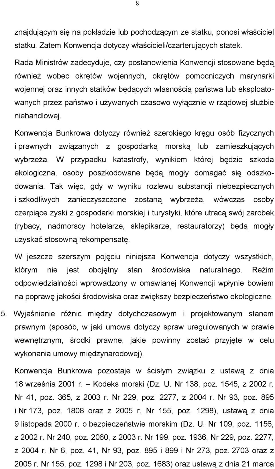 eksploatowanych przez państwo i używanych czasowo wyłącznie w rządowej służbie niehandlowej.