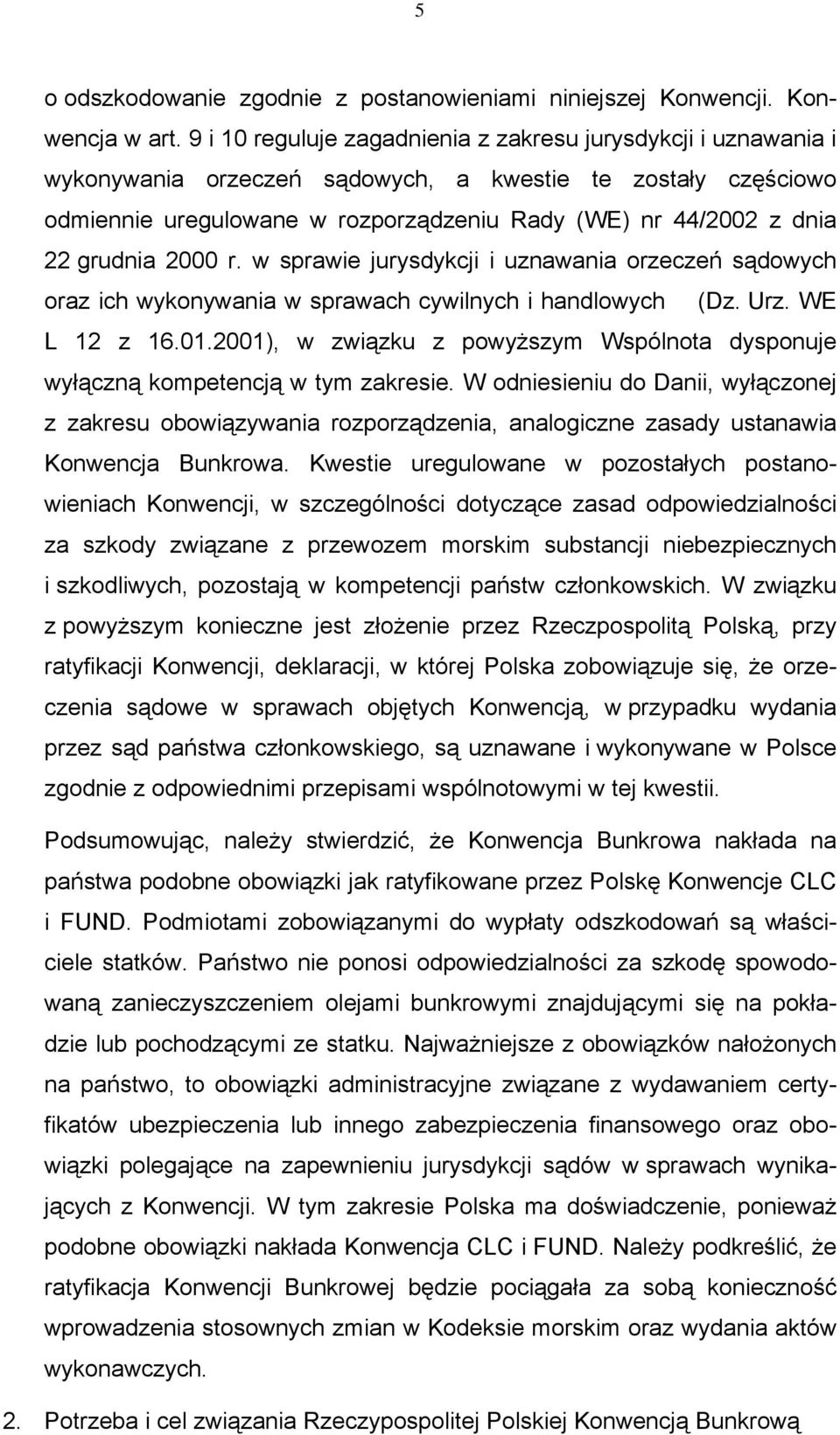 grudnia 2000 r. w sprawie jurysdykcji i uznawania orzeczeń sądowych oraz ich wykonywania w sprawach cywilnych i handlowych (Dz. Urz. WE L 12 z 16.01.