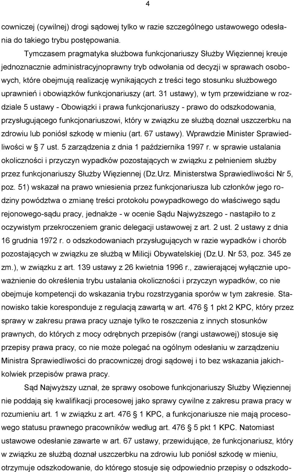 treści tego stosunku służbowego uprawnień i obowiązków funkcjonariuszy (art.