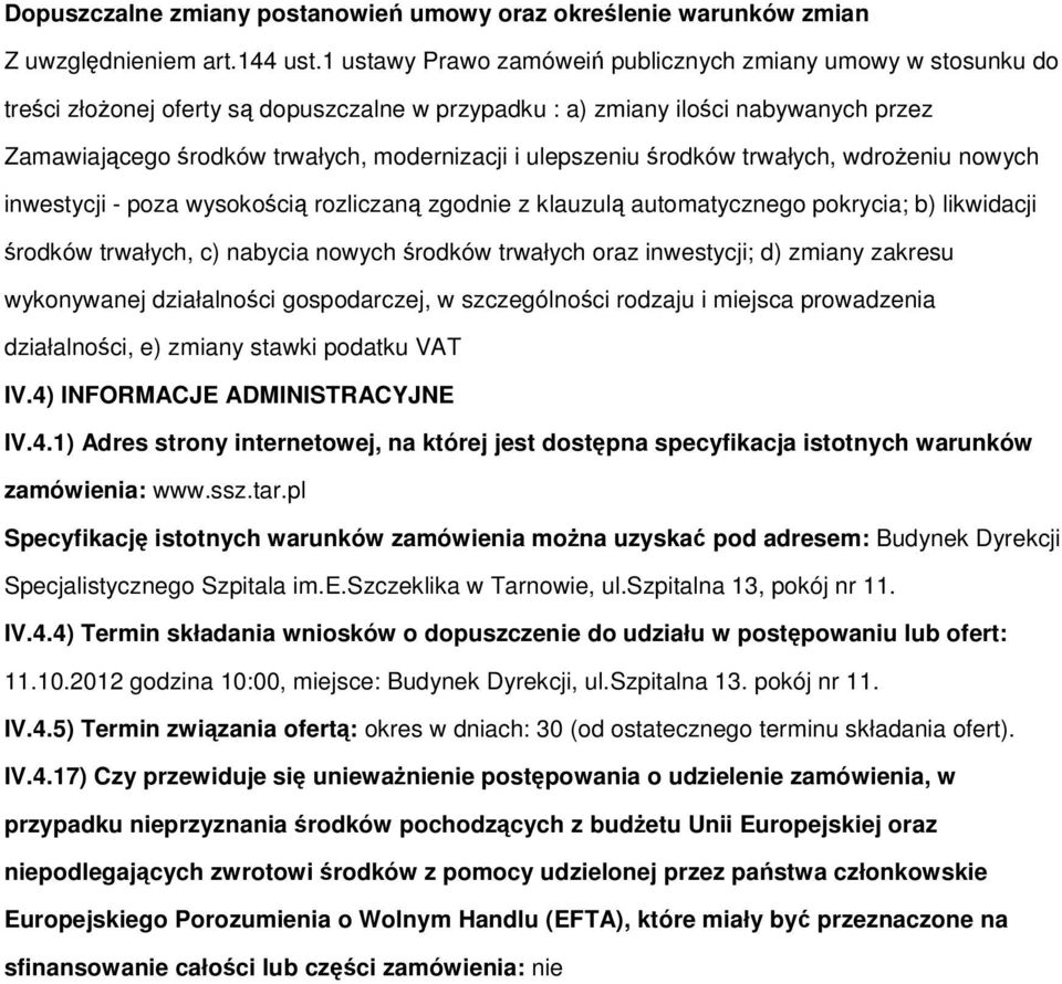 śrdków trwałych, wdrżeniu nwych inwestycji - pza wyskścią rzliczaną zgdnie z klauzulą autmatyczneg pkrycia; b) likwidacji śrdków trwałych, c) nabycia nwych śrdków trwałych raz inwestycji; d) zmiany