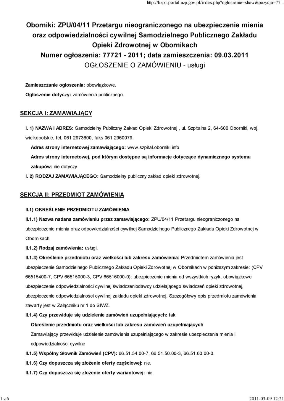 1) NAZWA I ADRES: Samodzielny Publiczny Zakład Opieki Zdrowotnej, ul. Szpitalna 2, 64-600 Oborniki, woj. wielkopolskie, tel. 061 2973600, faks 061 2960079.