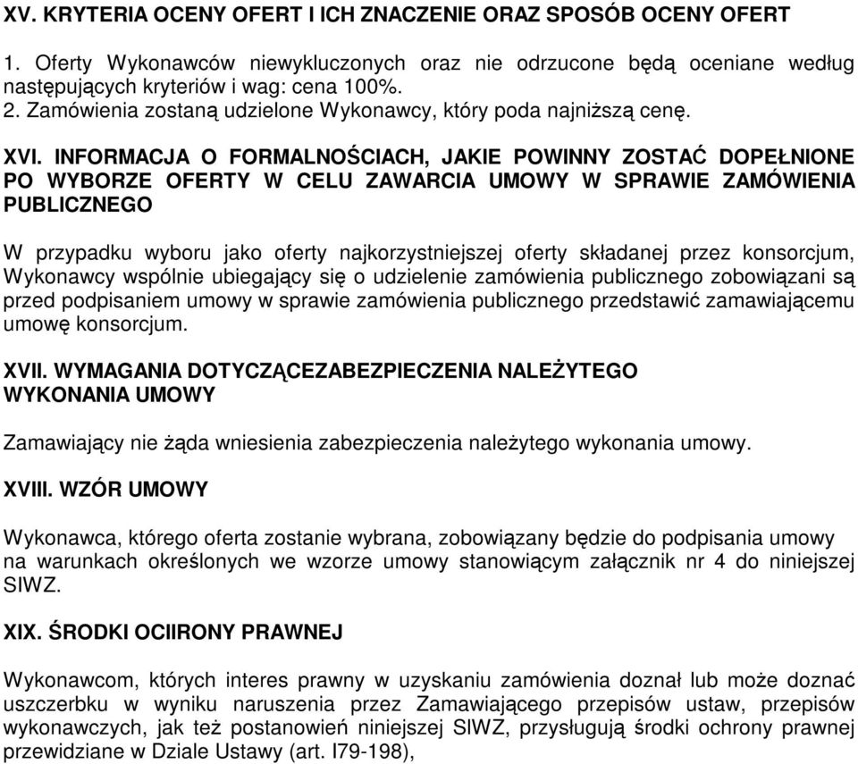 INFORMACJA O FORMALNOŚCIACH, JAKIE POWINNY ZOSTAĆ DOPEŁNIONE PO WYBORZE OFERTY W CELU ZAWARCIA UMOWY W SPRAWIE ZAMÓWIENIA PUBLICZNEGO W przypadku wyboru jako oferty najkorzystniejszej oferty