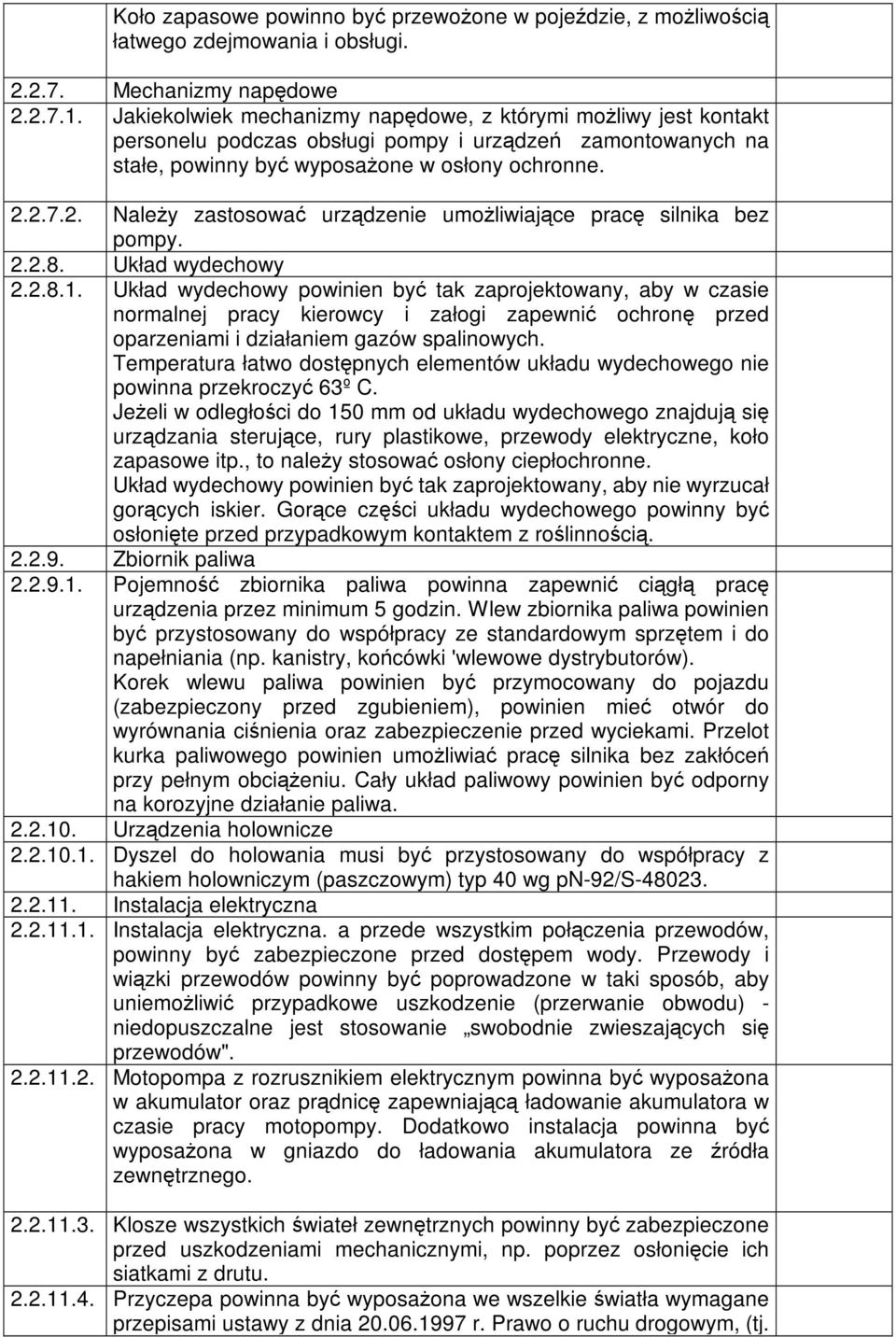 2.7.2. NaleŜy zastosować urządzenie umoŝliwiające pracę silnika bez pompy. 2.2.8. Układ wydechowy 2.2.8.1.