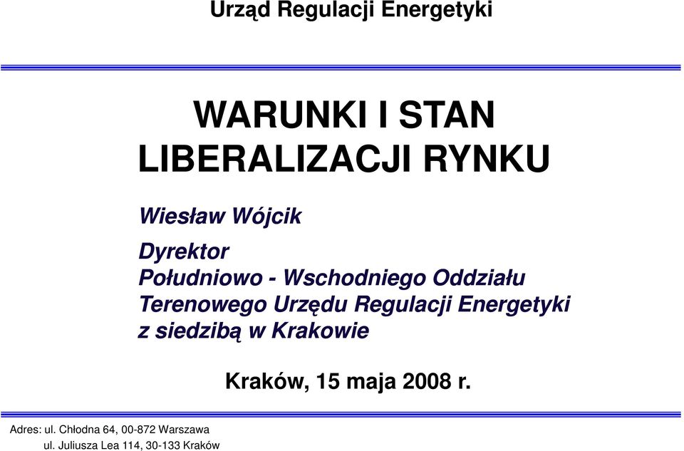 Regulacji Energetyki z siedzibą w Krakowie Kraków, 15 maja 2008 r.