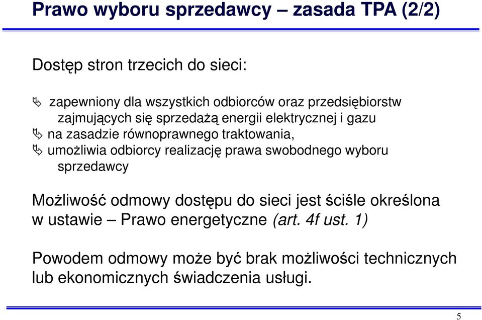 odbiorcy realizację prawa swobodnego wyboru sprzedawcy MoŜliwość odmowy dostępu do sieci jest ściśle określona w ustawie