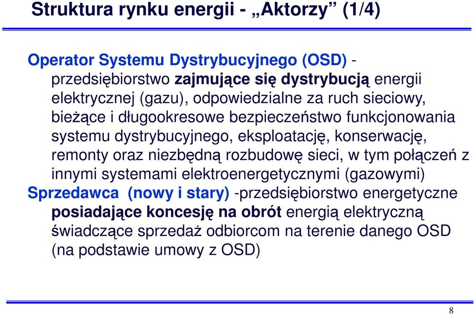 remonty oraz niezbędną rozbudowę sieci, w tym połączeń z innymi systemami elektroenergetycznymi (gazowymi) Sprzedawca (nowy i stary)